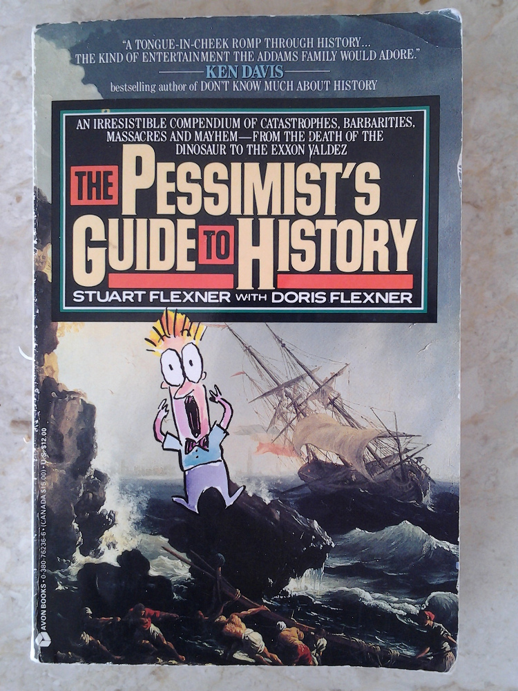 A Pessimist's Guide to History